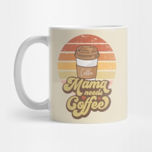 Mama needs coffee, Coffee design for mother, Mom gift, gift for mothers day Mug